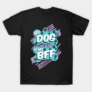 My Dog Is My BFF - Dog Lover Dogs T-Shirt